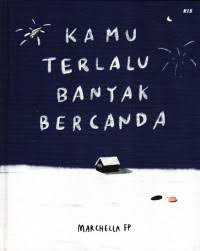 Image of Kamu Terlalu Banyak Bercanda